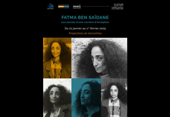 Fatma Ben Saïdane : Les secrets d’une carrière d’exception (Cinémathèque tunisienne)