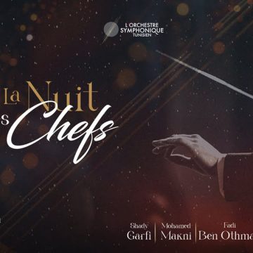 ‎Théâtre de l’Opéra de Tunis : « La Nuit des Chefs » à la Cité de la Culture