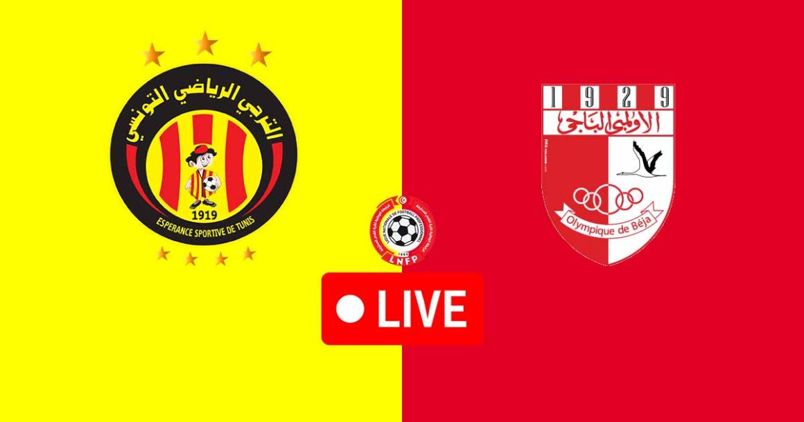 Espérance Tunis vs Olympique Béja en live streaming : Championnat de Tunisie