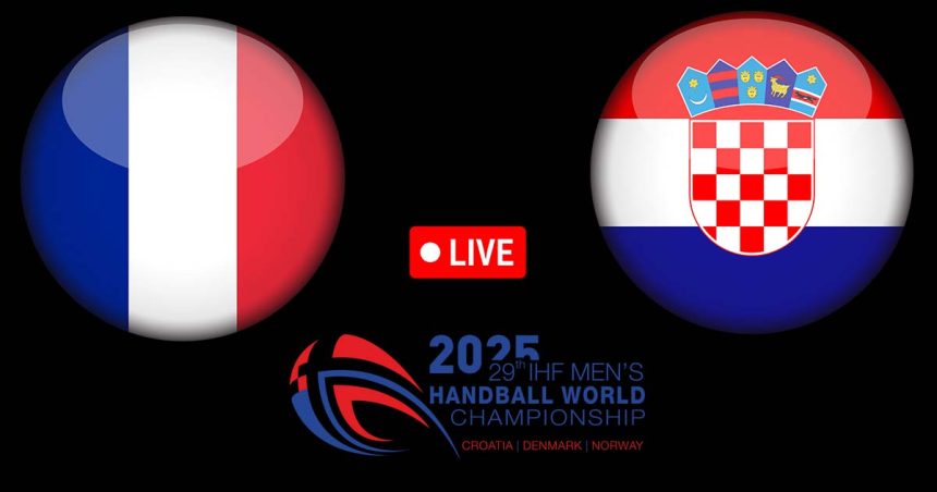 France vs Croatie en live streaming : Championnat du Monde de Handball