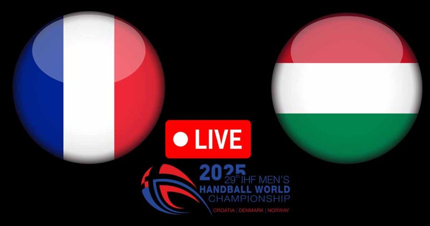 France vs Hongrie en live streaming : Championnat du Monde de Handball