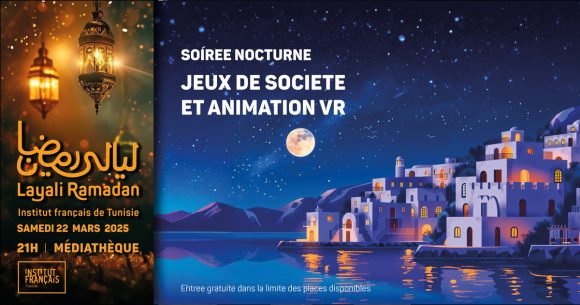 Layali Ramadan 2025 | Soirée jeux de société & réalité virtuelle