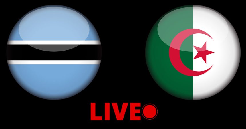 Algérie vs Botswana en live streaming : Éliminatoires pour la Coupe du Monde