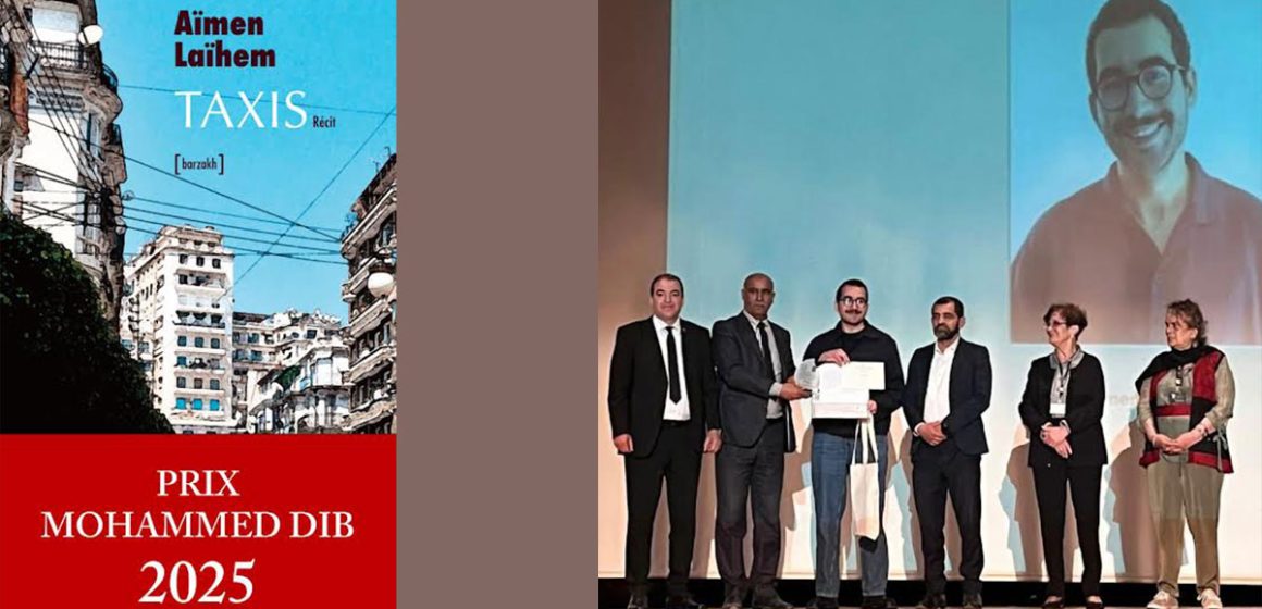 Aïmen Laïhem remporte le Prix Mohammed Dib 2025 pour son récit ‘‘Taxis’’