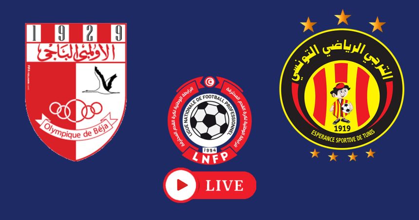 Béja vs Espérance en live streaming : Championnat de Tunisie