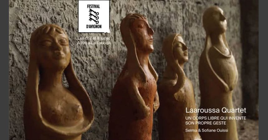 ‘‘Laaroussa Quartet’’ de Selma et Sofiane Ouissi au Festival d’Avignon