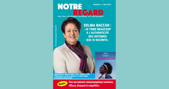 Revue │ ‘‘Notre regard’’ pour accompagner le cinéma tunisien  