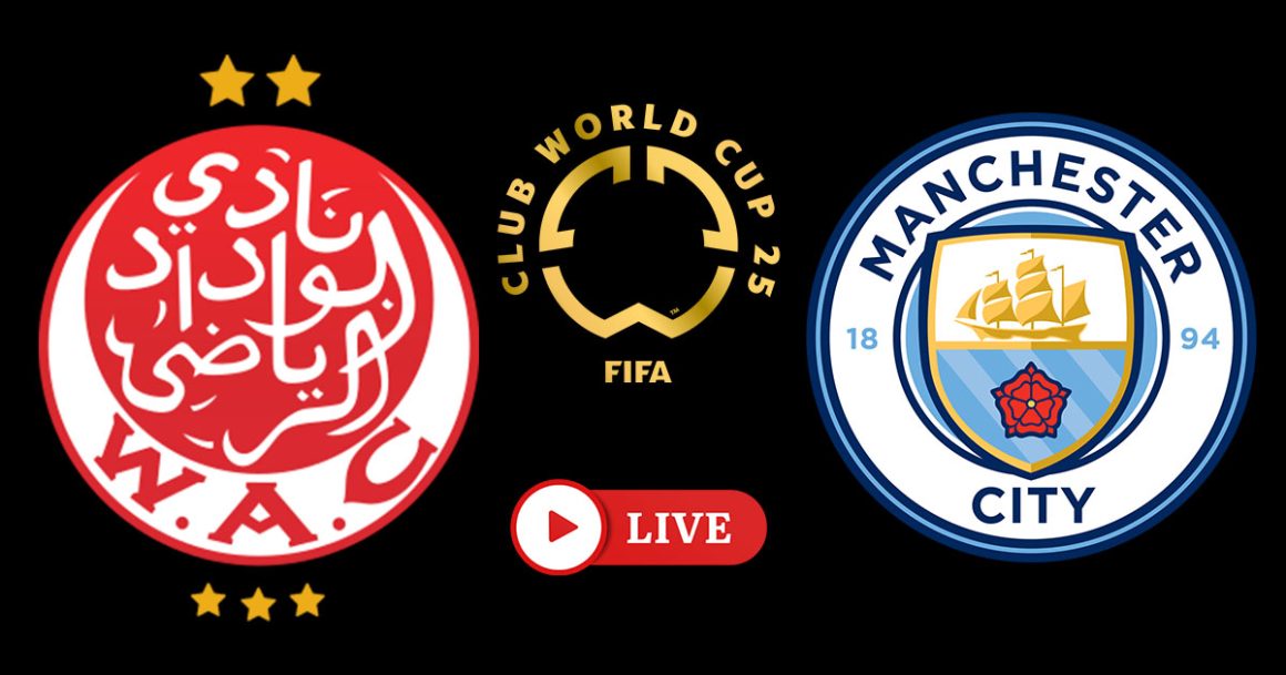 Wydad vs Man City en live streaming : Coupe du monde des Clubs