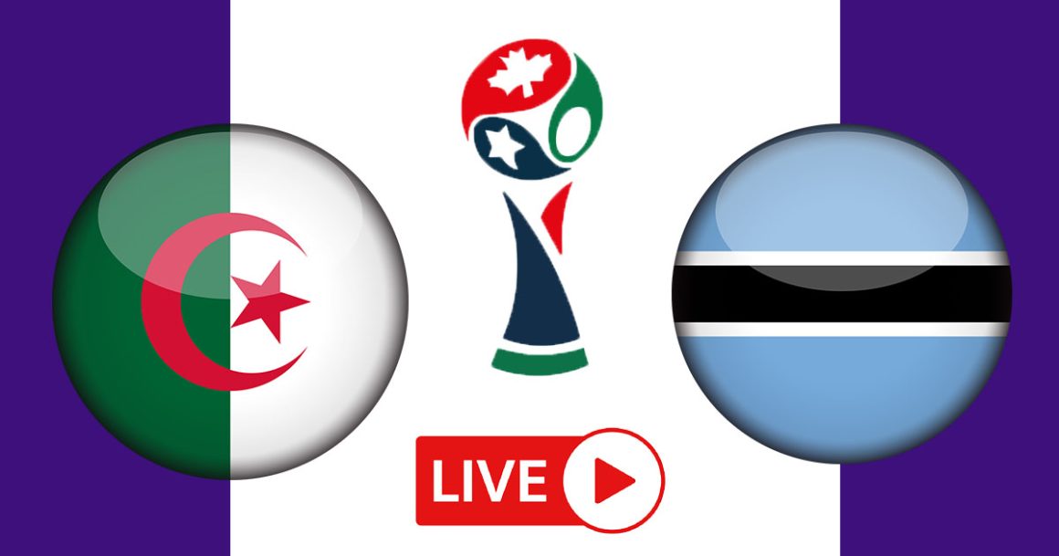 Algérie vs Botswana en live streaming : Éliminatoires pour la Coupe du monde