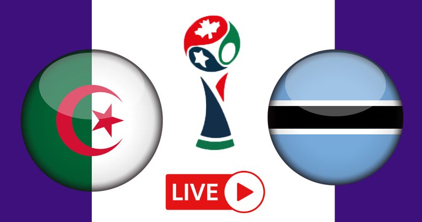 Algérie vs Botswana en live streaming : Éliminatoires pour la Coupe du monde