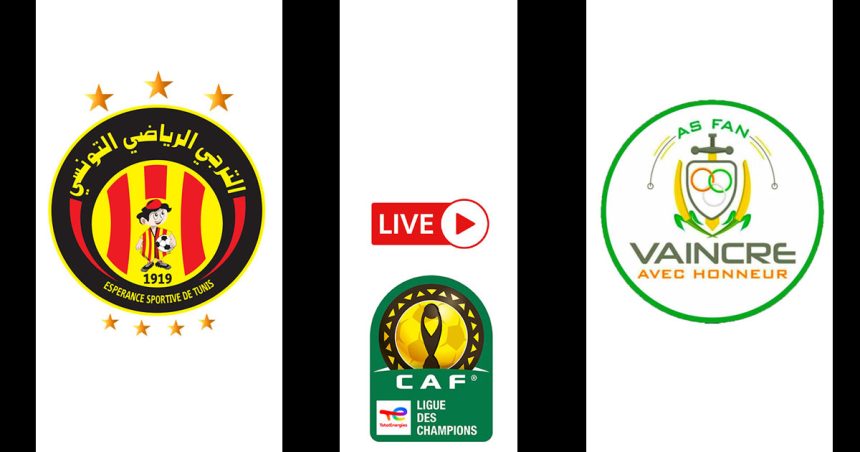 Espérance Tunis vs AS FAN en live streaming : match retour CAF 2025-26