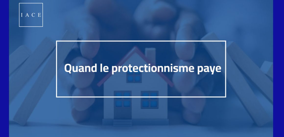 IACE-Protectionnisme Analyse de l’IACE | Et si le protectionnisme était la solution pour une relance durable ?
