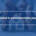 Analyse de l’IACE | Et si le protectionnisme était la solution pour une relance durable ?