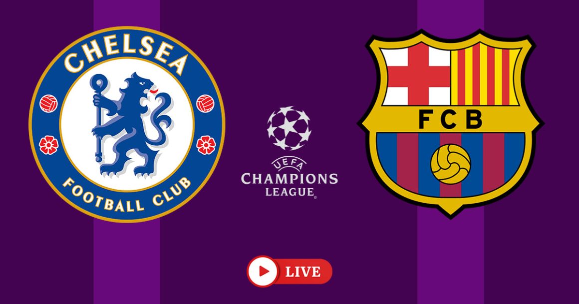 fc barcelone chelsea 2025 live streaming Chelsea – Barça en live streaming : la Ligue des Champions s’enflamme