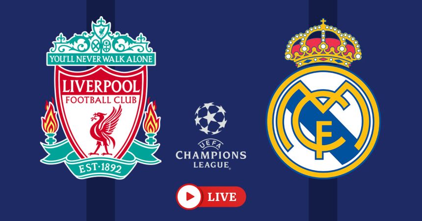 Liverpool – Real Madrid en live streaming : le choc de la Ligue des Champions à ne pas manquer à Anfield