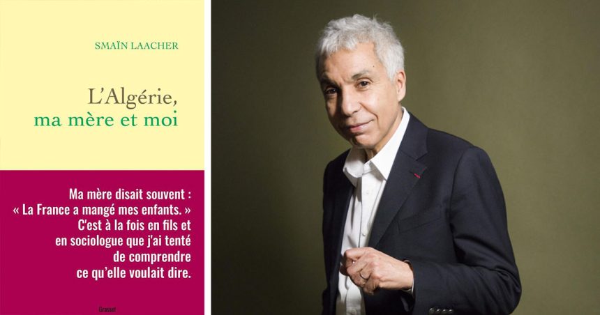 ‘‘L’Algérie, ma mère et moi’’ | Les mots frontières de Smaïn Laacher  
