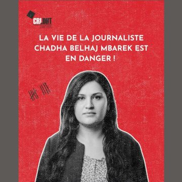 Chadha Haj Mbarek CRLDHT | «La vie de la journaliste Chadha Haj Mbarek est en danger»
