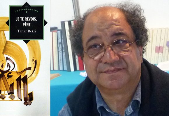 ‘‘Je te revois, père’’ de Tahar Bekri | Entre fiction et autobiographie