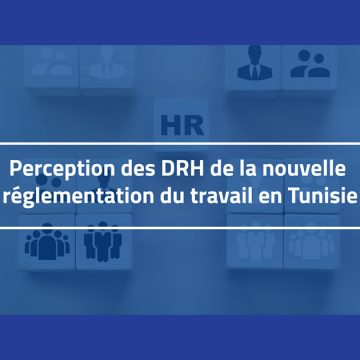 Tunisie | Impacts de la réforme du droit du travail sur les entreprises