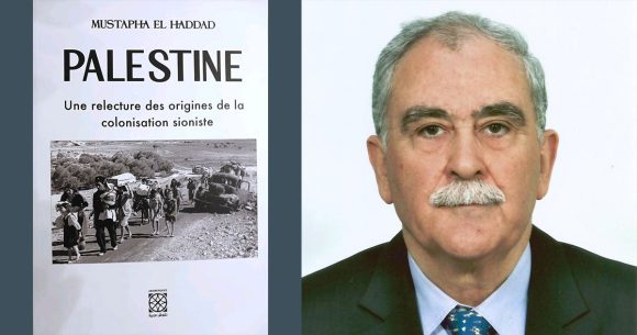 Mustapha-El-Haddad Mustapha El Haddad | «Israël est un fait colonial européen»