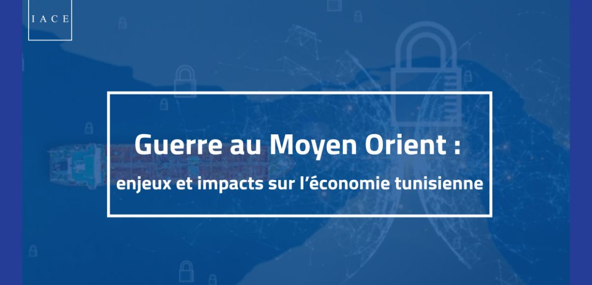 IACE | Mesures pour atténuer l’impact du conflit en Iran sur la Tunisie  