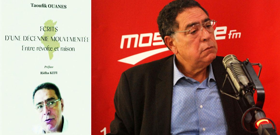 Taoufik-Ouanes-Livre Vient de paraître | ‘‘Ecrits d’une décennie mouvementée’’ de Taoufik Ouanes