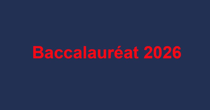 Calendrier des épreuves pratiques et orales du Bac 2026