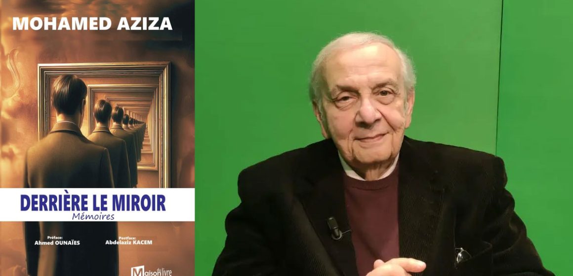 ‘‘Derrière le miroir’’ de Mohamed Aziza | Les mémoires d’un homme libre  
