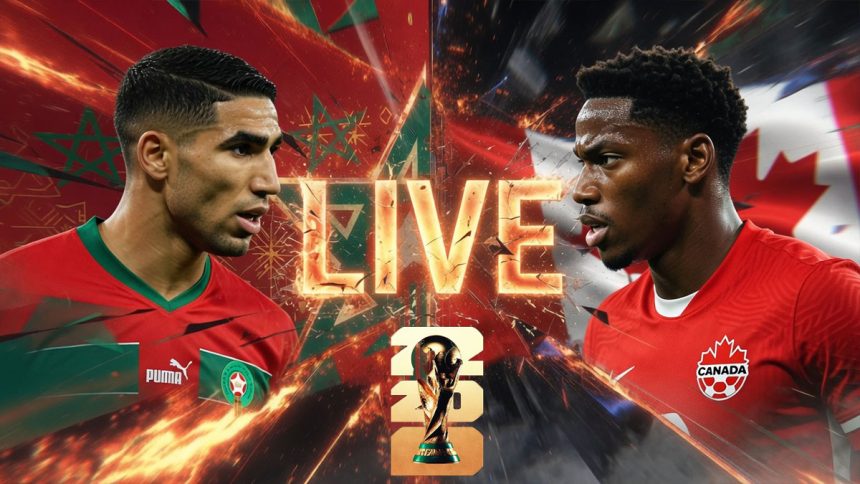 Maroc – Canada en live streaming : Coupe du Monde 2026