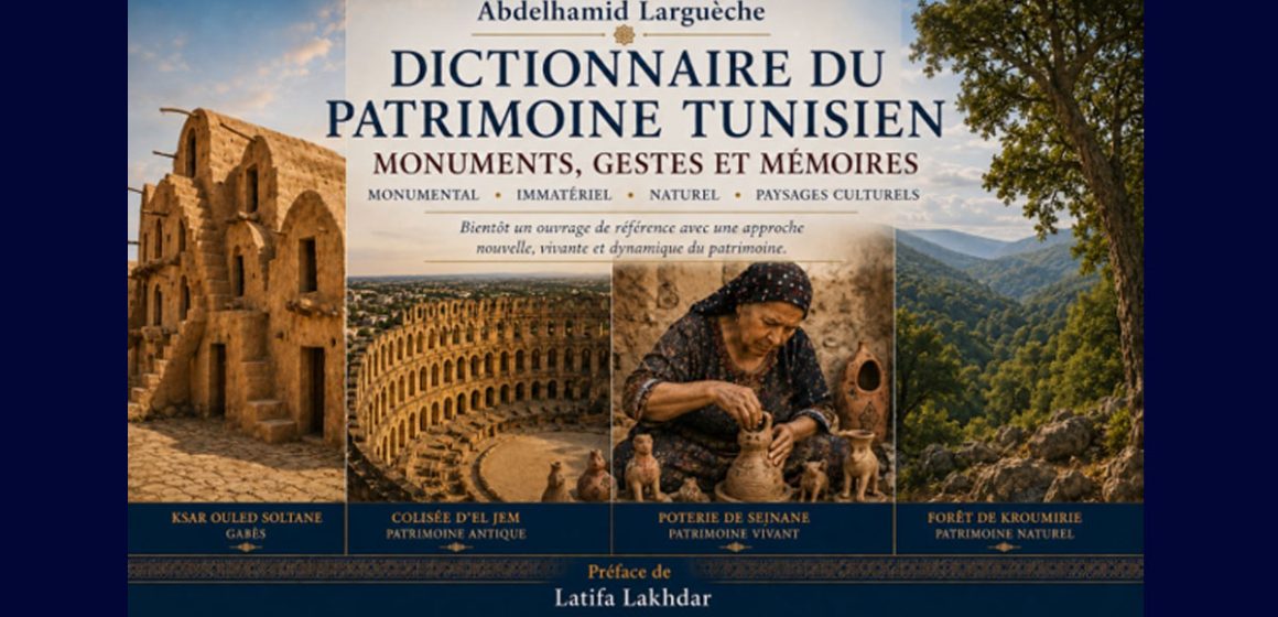 Un dictionnaire pour penser le patrimoine tunisien autrement