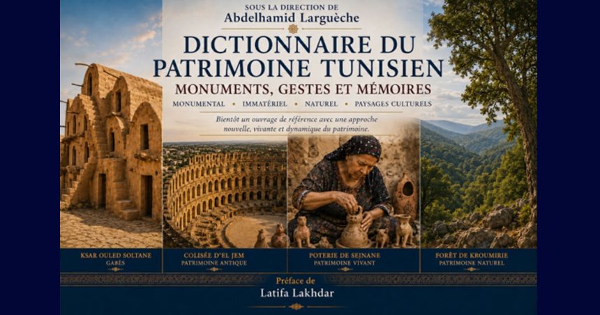 Un dictionnaire pour penser le patrimoine tunisien autrement