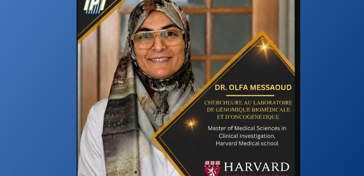 Olfa Messaoud L’Institut Pasteur félicite la Dre Messaoud, diplômée de la Harvard Medical School