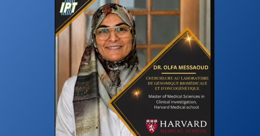 Olfa Messaoud L’Institut Pasteur félicite la Dre Messaoud, diplômée de la Harvard Medical School