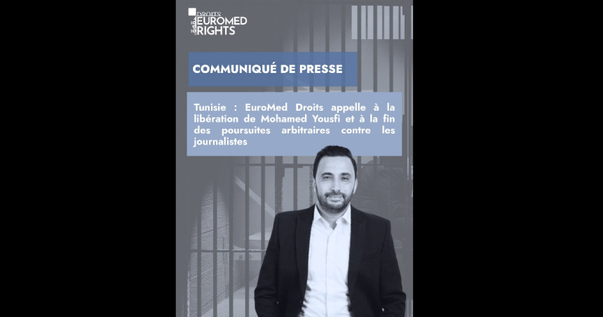 EuroMed Mohamed Yousfi EuroMed Droits appelle à la libération immédiate de Mohamed Yousfi