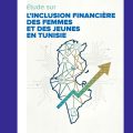 Étude sur l’inclusion financière des femmes et des jeunes en Tunisie