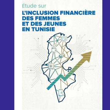 Étude sur l’inclusion financière des femmes et des jeunes en Tunisie