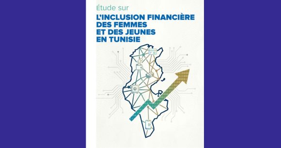 Étude sur l’inclusion financière des femmes et des jeunes en Tunisie