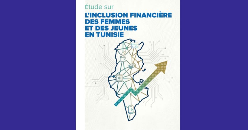Étude sur l’inclusion financière des femmes et des jeunes en Tunisie