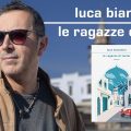 ‘‘Le ragazze di Tunisi’’ de Luca Bianchini | Une lumineuse saga familiale
